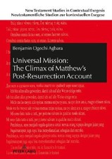 Universal Mission: The Climax of Matthew's Post-Resurrection Account: An