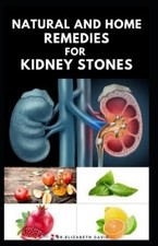 Dr Elizabeth David Natural and Home Remedies for Kidney Stones (Paperback)