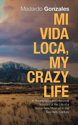 Medardo Gonzales | Mi Vida Loca, My Crazy Life | Buch | Englisch (2019)