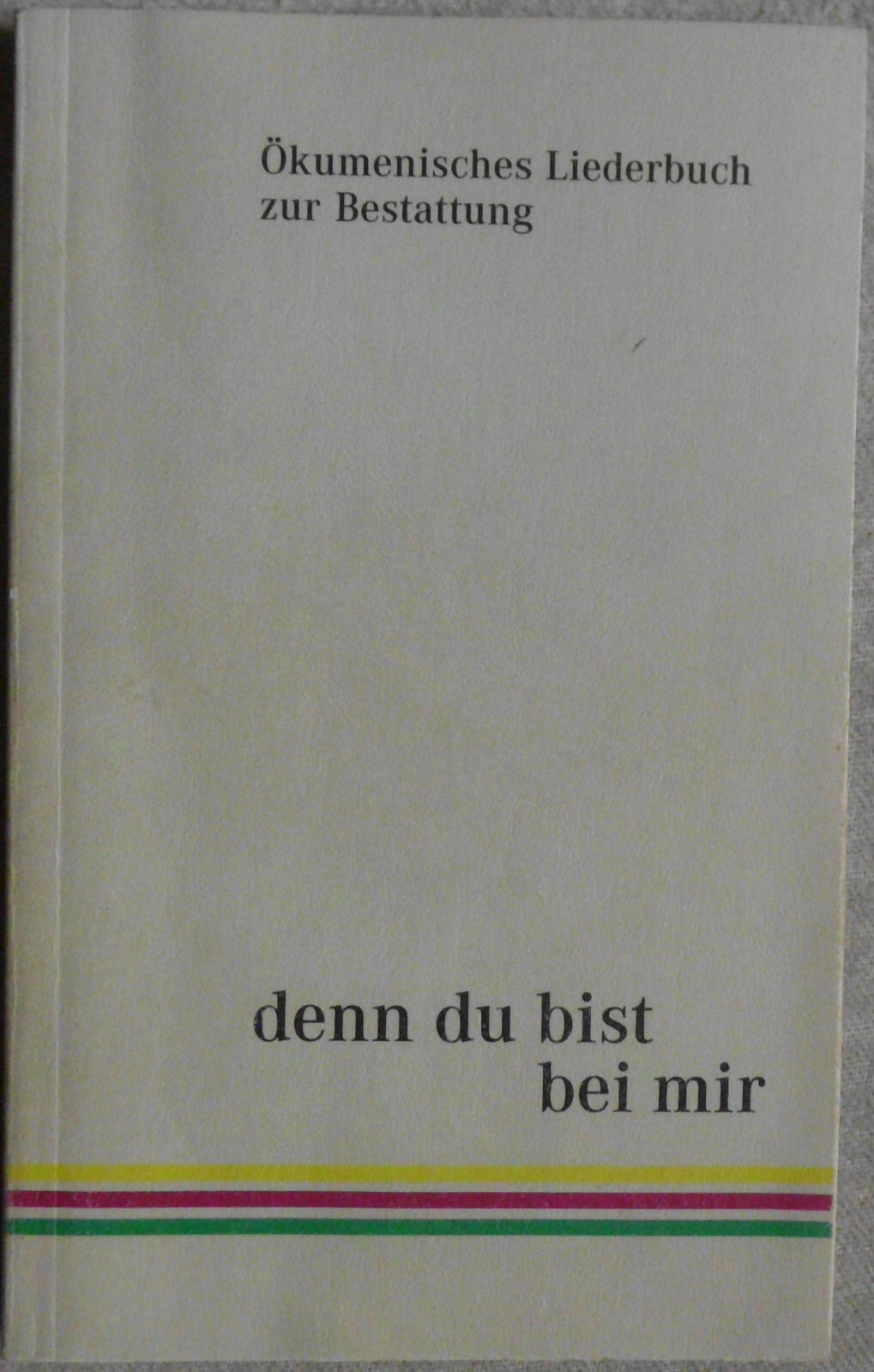 Noten: denn du bist bei mir, Ökumenisches Liederbuch zur Bestattung. Evangelisch
