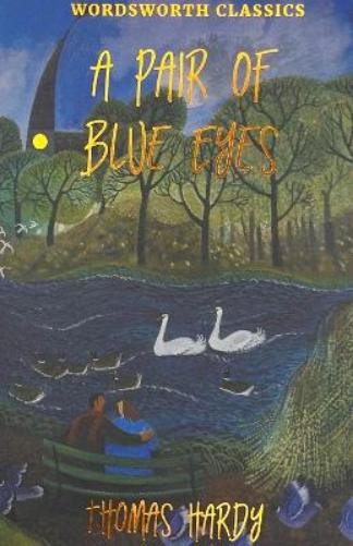 Thomas Hardy A Pair of Blue Eyes (Tascabile) Wordsworth Classics