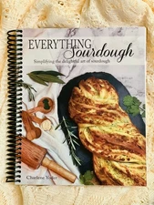 Everything Sourdough; Simplifying The Delightful Art Of Sourdough