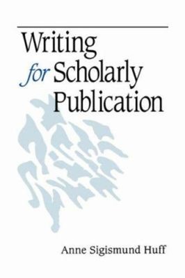 Writing for Scholarly Publication Paperback Anne Sigismund Huff