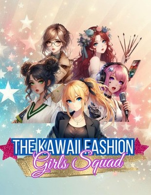 The Kawaii Fashion Girls Squad: Five Beautiful Kawaii Anime Best Friends In Tren