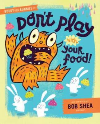 Buddy and the Bunnies in: Don't Play with Your Food! - Hardcover - VERY GOOD