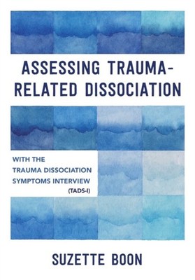 ASSESSING TRAUMA RELATED DISSOCIATION by Suzette Boon Paperback Self Help
