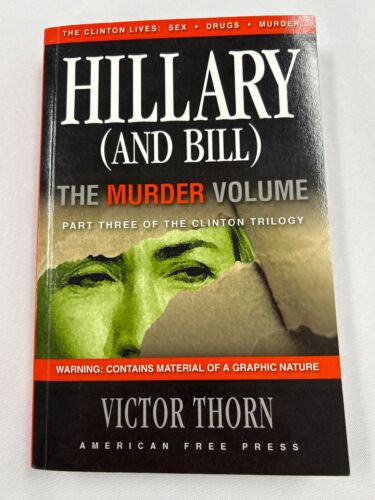 Hillary (and Bill) The Murder Volume: Part Three Of The Clinton Trilogy