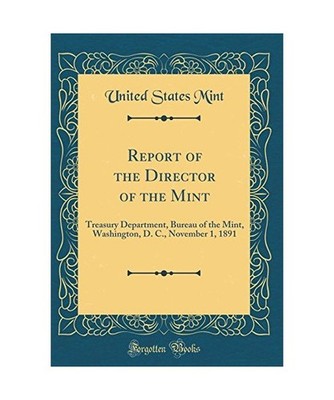 Report of the Director of the Mint: Treasury Department, Bureau of the Mint, Was