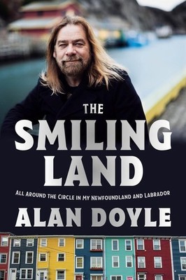 The Smiling Land: All Around the Circle in My Newfoundland and Labrador by Alan