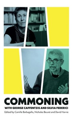 Camille Barbagallo (u. a.) | Commoning with George Caffentzis and Silvia...