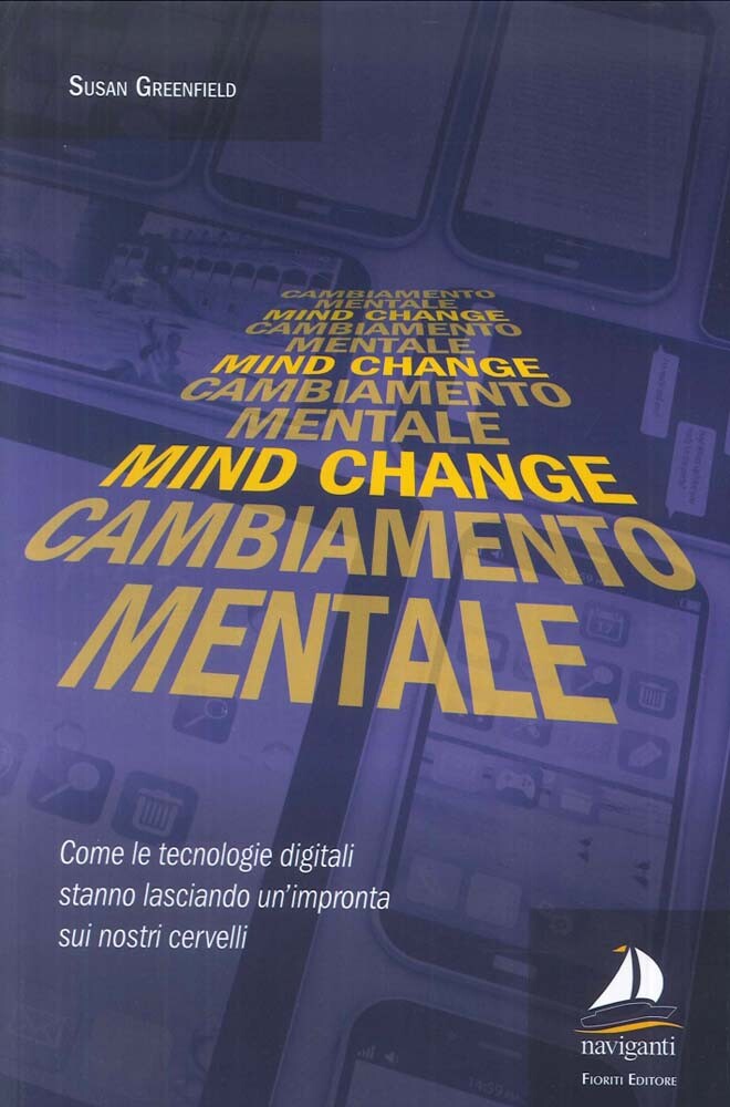 Libri Susan Greenfield - Mind Change-Cambiamento Mentale. Come Le Tecnologie Dig