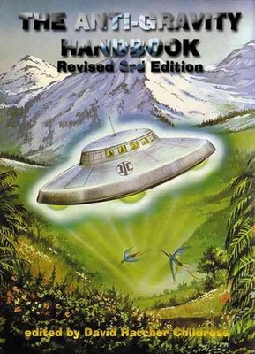 Anti-Gravity Handbook: Expanded and Revised Third Edition by David Hatcher Child
