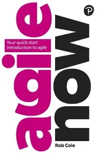 Agile Now: Your quick start introduction to... by Cole, Rob Paperback / softback