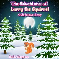 Justin Thompson | The Adventures Of Larry The Squirrel | Taschenbuch | Englisch