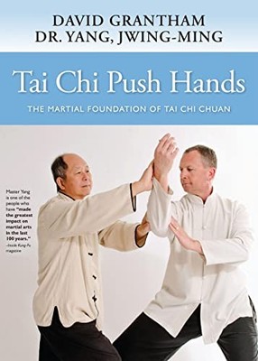 Tai Chi Push Hands: The Martial Foundation of Tai Chi Chuan, Yang, Grant HB..