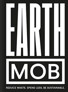 Earth MOB: Reduce waste, spend less, be sustainable von ... | Buch | Zustand gut