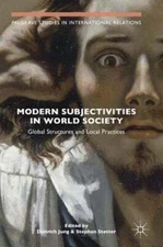 Modern Subjectivities in World Society: Global Structures and Local Practices