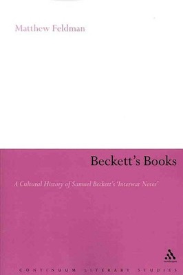 Beckett's Books: A Cultural History of the Interwar Notes by Dr Matthew Feldman 