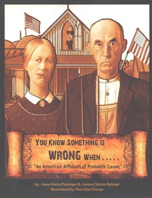 You Know Something's Wrong When : An American Affidavit of Probable Cause, Pa...