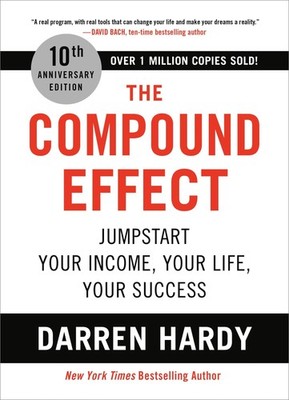The Compound Effect (10th Anniversary Edition): Jumpstart Your Income, Your ...