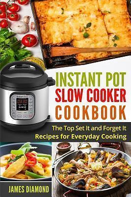 Instant Pot Slow Cooker Cookbook : The Top Set It and Forget It Recipes for Everyday Cooking by James Diamond (2017, Trade Paperback)-image