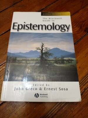 The Blackwell Guide to Epistemology edited y John Greco and Ernest Sosa