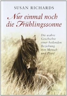 Nur einmal noch die Frühlingssonne: Die wahre Geschichte... | Buch | Zustand gut