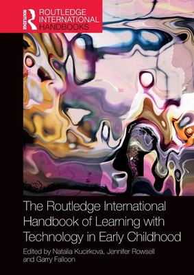 The Routledge International Handbook of Learning with Technology in Early...
