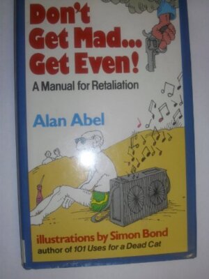 Don't Get Mad - Get Even By Alan Abel