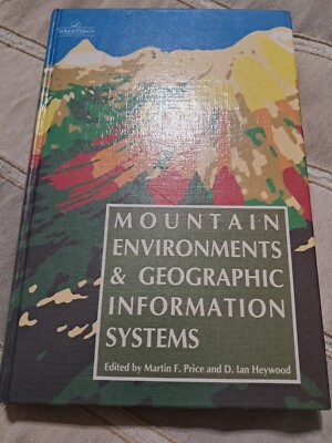 Mountain Environments and Geographic Information Systems by Martin F. Price