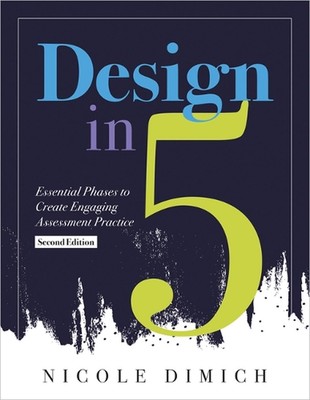 Design in Five: Essential Phases to Create Engaging Assessment Practice, Second 