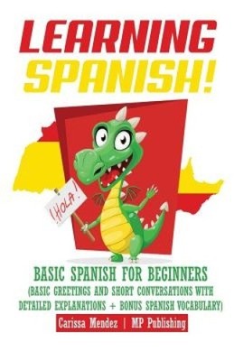Learning Spanish!: Basic Spanish for Beginners (Basic Greetings and Short