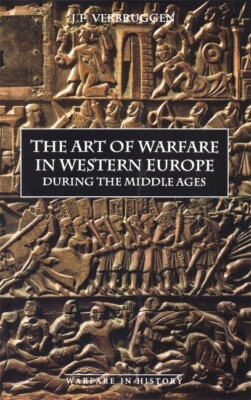 The Art Of Warfare In Western Europe During The Middle Ages From The Eighth...