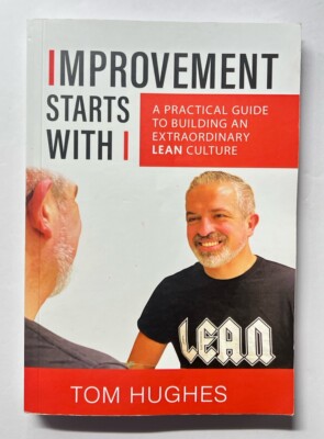 Improvement Starts With A Practical Guide To Building An Extraordinary Lean
