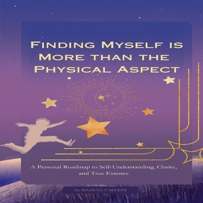 Finding Myself is More than the Physical Aspect A Personal Roadma