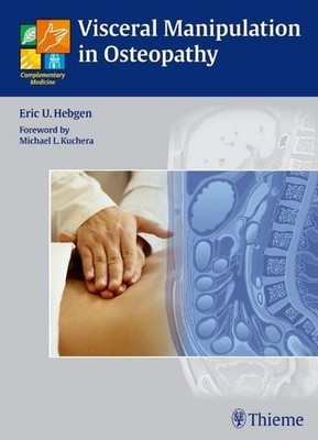 Visceral Manipulation in Osteopathy: A Practical Handbook Eric Hebgen