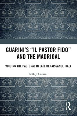 Seth Coluzzi - Guarinis 'Il pastor fido' und das Madrigal - J555z