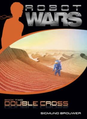 Double Cross (Robot Wars, Book 2) - Paperback By Brouwer, Sigmund - ACCEPTABLE