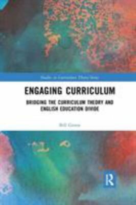 Engaging Curriculum : Bridging the Curriculum Theory and English Education Di...