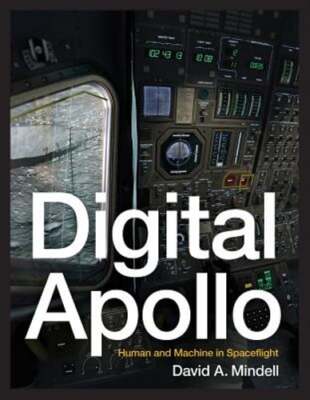 Digital Apollo: Human and Machine in Spaceflight by Professor Mindell, David A
