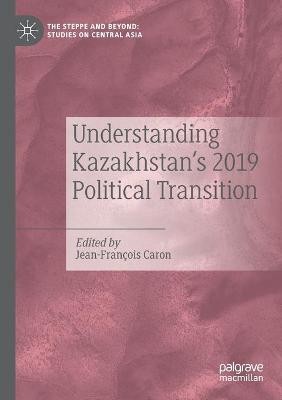 Kasachstans politischen Übergang 2019 verstehen - 9789813343108