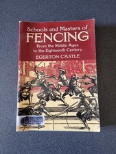 Schools and Masters of Fencing: From the Middle Ages to the Eighteenth...