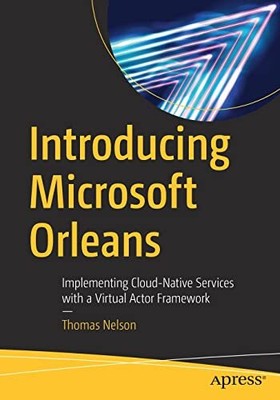 Introducing Microsoft Orleans: Implementing Cloud-Native Service