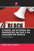 Jibrin Ubale Yahaya | O Papel DO Ecomog NA PromoÇÃO DA PAZ E DA Unidade Em...