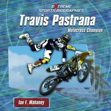 Travis Pastrana : Motorcross Champion Hardcover Ian F. Mahaney