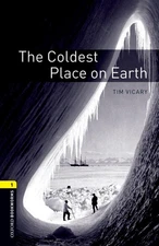 Oxford Bookworms Library: Level 1: The Coldest Place on Earth by Tim Vicary (Eng