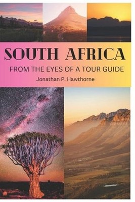 South Africa: From the Eyes of a Tour Guide: 50 reason you should visit it by Jo