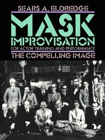 Mask Improvisation For Actor Training And Performance | The Compelling Image
