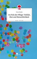 Nora Hanke | Im Puls Der Pflege: Vielfalt, Mut Und Menschlichkeit. Life Is A...