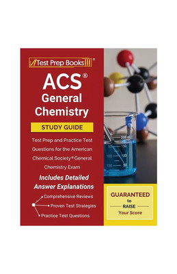 Acs General Chemistry Study Guide: Test Prep and Practice Test Questions for
